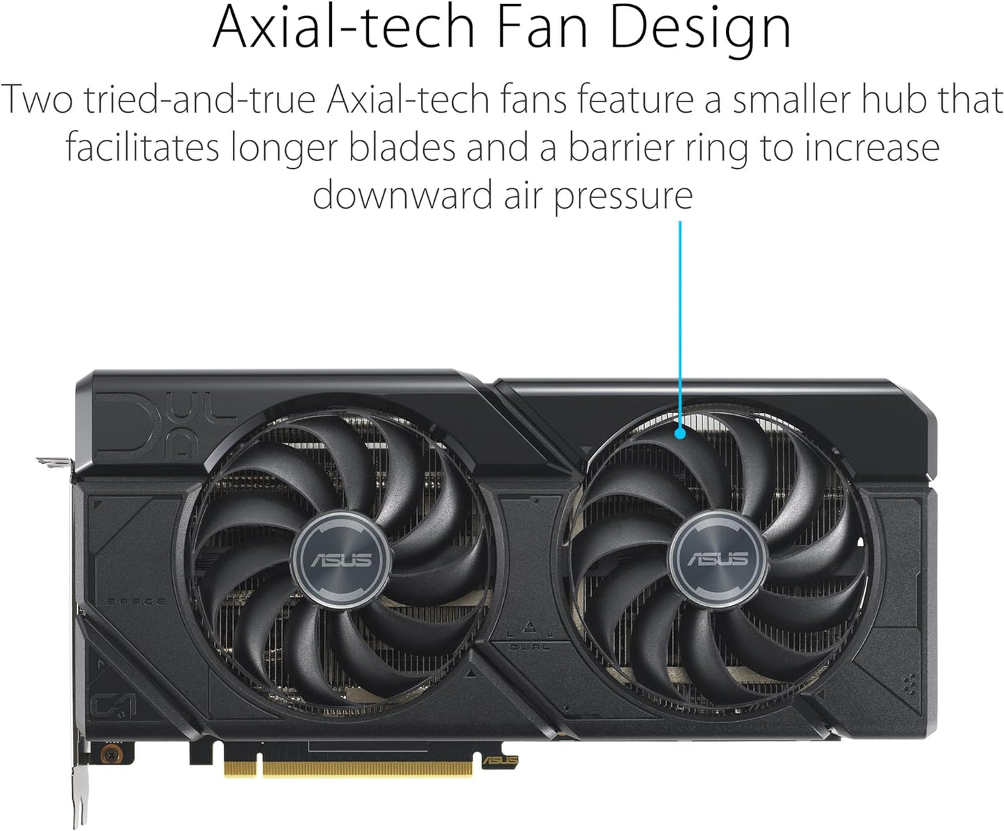 ASUS Dual Radeon™ RX 7800 XT OC Edition 16GB GDDR6 (, PCIe 4.0, 1x HDMI 2.1, 3x DisplayPort 2.1
